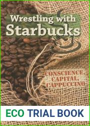 Wrestling with Starbucks: Conscience, Capital, Cappuccino