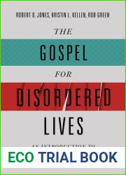 The Gospel for Disordered Lives: An Introduction to Christ-Centered Biblical Counseling
