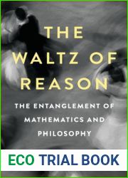 The Waltz of Reason: The Entanglement of Mathematics and Philosophy