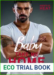 Baby Take Me Home: An Opposites Attract, Former Military Protector Romance (Agents of HEAT Book 5)
