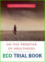 On the Frontier of Adulthood: Theory, Research, and Public Policy (John D. and Catherine T. MacArthur Foundation Series on Mental Health and … Transitions to Adulthood and Public Policy)