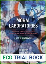Moral Laboratories: Family Peril and the Struggle for a Good Life
