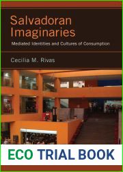 Salvadoran Imaginaries: Mediated Identities and Cultures of Consumption (Latinidad: Transnational Cultures in the United States)