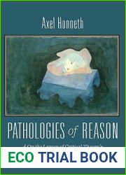Pathologies of Reason: On the Legacy of Critical Theory (New Directions in Critical Theory, 23)