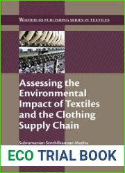 Assessing the Environmental Impact of Textiles and the Clothing Supply Chain (The Textile Institute Book Series)