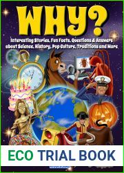 Why? Interesting Stories, Fun Facts, Questions and Answers about Science, History, Pop Culture, Traditions and More