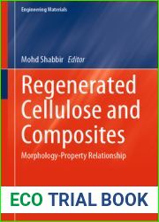 Regenerated Cellulose and Composites: Morphology-Property Relationship (Engineering Materials)