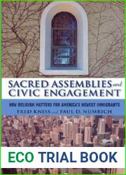 Sacred Assemblies and Civic Engagement: How Religion Matters for America|s Newest Immigrants