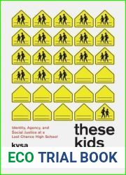 These Kids: Identity, Agency, and Social Justice at a Last Chance High School