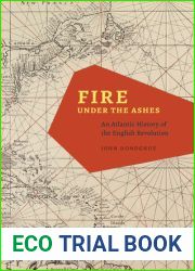 Fire under the Ashes: An Atlantic History of the English Revolution