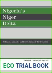 Nigeria|s Niger Delta: Militancy, Amnesty, and the Postamnesty Environment (African Governance, Development, and Leadership)