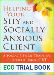 Helping Your Shy and Socially Anxious Client: A Social Fitness Training Protocol Using CBT