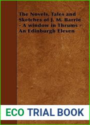 A Window in Thrums - An Edinburgh Eleven (The Novels, Tales and Sketches of J.M. Barrie)