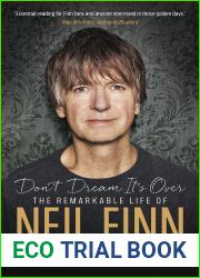 Don|t Dream It|s Over: The remarkable life of Neil Finn
