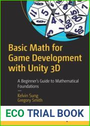 Basic Math for Game Development with Unity 3D: A Beginner|s Guide to Mathematical Foundations