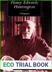 Henry Edwards Huntington: A Biography