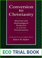 Conversion to Christianity: Historical and Anthropological Perspectives on a Great Transformation
