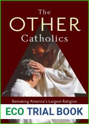 The Other Catholics: Remaking America|s Largest Religion