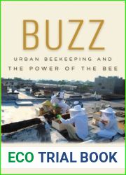 Buzz: Urban Beekeeping and the Power of the Bee