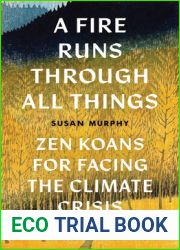 A Fire Runs Through All Things: Zen Koans for Facing the Climate Crisis
