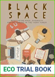 Black Space: Negotiating Race, Diversity, and Belonging in the Ivory Tower (The American Campus)