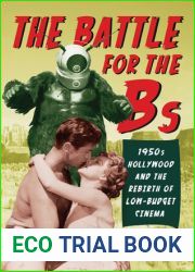 The Battle for the Bs: 1950s Hollywood and the Rebirth of Low-Budget Cinema