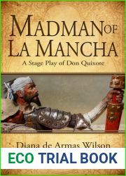 Madman of La Mancha: A Stage Play of Don Quixote