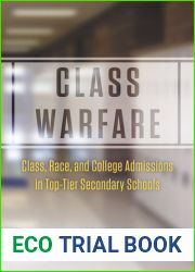 Class Warfare: Class, Race, and College Admissions in Top-Tier Secondary Schools