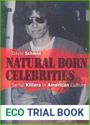 Natural Born Celebrities: Serial Killers in American Culture
