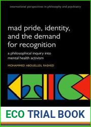 Madness and the demand for recognition: A philosophical inquiry into identity and mental health activism (International Perspectives in Philosophy and Psychiatry)