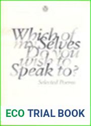 Which of My Selves Do You Wish to Speak To? Selected Poems