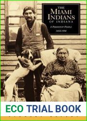 The Miami Indians of Indiana: A Persistent People, 1654-1994
