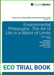 Environmental Philosophy: The Art of Life in A World of Limits (Advances in Sustainability and Environmental Justice Book 13)