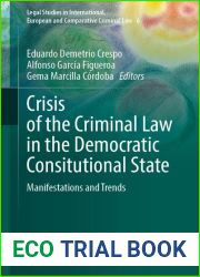 Crisis of the Criminal Law in the Democratic Constitutional State: Manifestations and Trends (Legal Studies in International, European and Comparative Criminal Law Book 6)