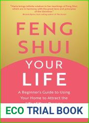 Feng Shui Your Life: A Beginner|s Guide to Using Your Home to Attract the Life of Your Dreams