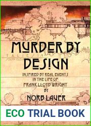 Murder by Design: Inspired by real events in the life of Frank Lloyd Wright