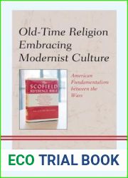 Old-Time Religion Embracing Modernist Culture: American Fundamentalism between the Wars