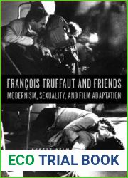 Francois Truffaut and Friends: Modernism, Sexuality, and Film Adaptation