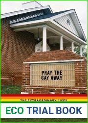 Pray the Gay Away: The Extraordinary Lives of Bible Belt Gays