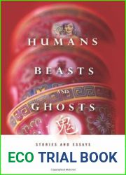 Humans, Beasts, and Ghosts: Stories and Essays (Weatherhead Books on Asia)
