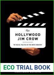 The Hollywood Jim Crow: The Racial Politics of the Movie Industry