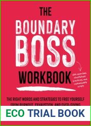 The Boundary Boss Workbook: The Right Words and Strategies to Free Yourself from Burnout, Exhaustion, and Over-Giving