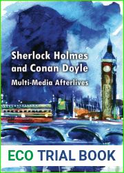 Sherlock Holmes and Conan Doyle: Multi-Media Afterlives