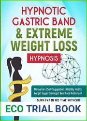 Hypnotic Gastric Band and Extreme Weight Loss Hypnosis: Motivation - Self-Suggestion - Healthy Habits Forget Sugar Cravings - Beat Food Addiction! Burn Fat in No Time Without Effort! Natural Easy Fast