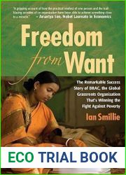 Freedom From Want: The Remarkable Success Story of BRAC, the Global Grassroots Organization That|s Winning the Fight Against Poverty