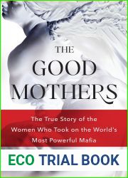 The Good Mothers: The Story of the Three Women Who Took on the World|s Most Powerful Mafia