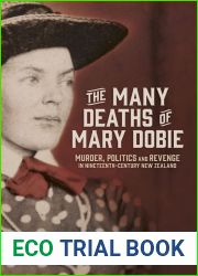The Many Deaths of Mary Dobie: Murder, Politics and Revenge in Nineteenth-Century New Zealand