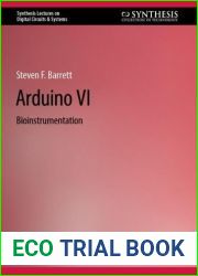 Arduino VI: Bioinstrumentation (Synthesis Lectures on Digital Circuits and Systems)