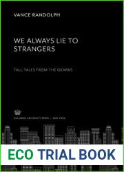 We Always Lie to Strangers: Tall Tales from the Ozarks