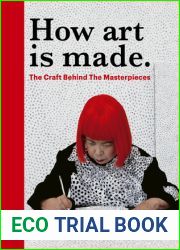 How Art is Made: The Craft Behind the Masterpieces